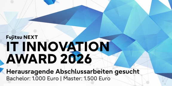 A graphic banner for the "Fujitsu NEXT IT INNOVATION AWARD 2026" featuring blue polygonal shapes and network lines on a light background. The text calls for outstanding final theses and lists prize money of 1,000 Euros for Bachelor's and 1,500 Euros for Master's theses.