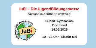 JuBi Die JugendBildungsmesse. Auslandsaufenthalte weltweit. Leibniz-Gymnasium Dortmund 14.06.2025. 10-16 Uhr Eintritt frei. Logo auf blauem Hintergrund.